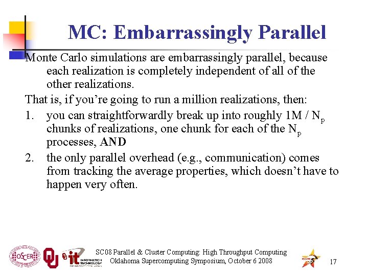 MC: Embarrassingly Parallel Monte Carlo simulations are embarrassingly parallel, because each realization is completely