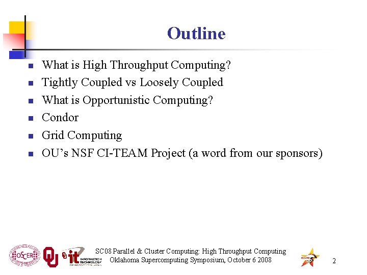 Outline n n n What is High Throughput Computing? Tightly Coupled vs Loosely Coupled