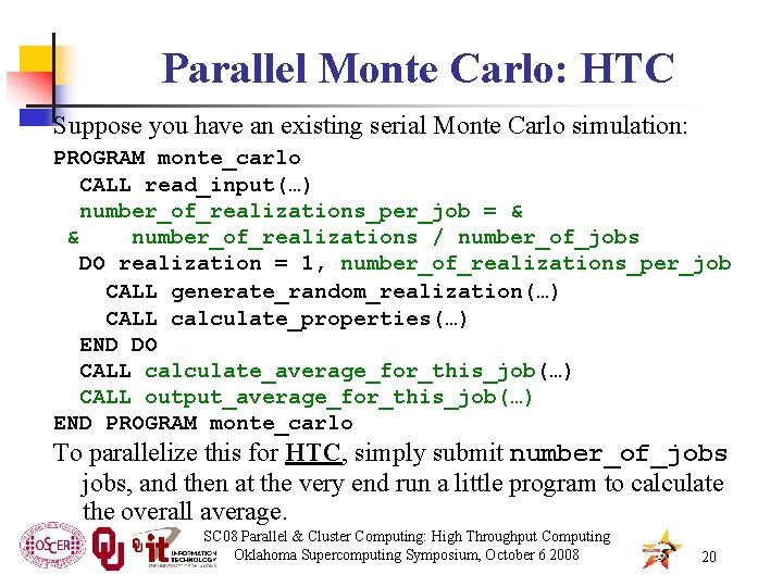 Parallel Monte Carlo: HTC Suppose you have an existing serial Monte Carlo simulation: PROGRAM