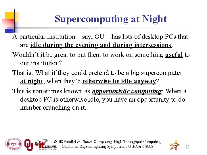 Supercomputing at Night A particular institution – say, OU – has lots of desktop