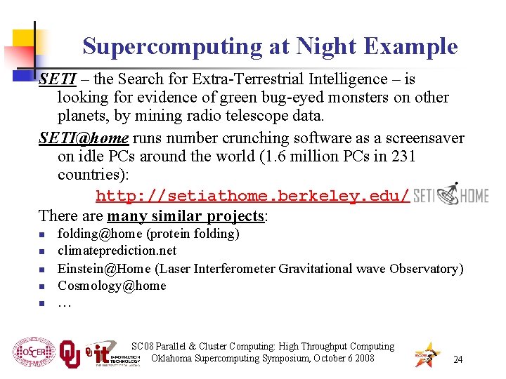 Supercomputing at Night Example SETI – the Search for Extra-Terrestrial Intelligence – is looking