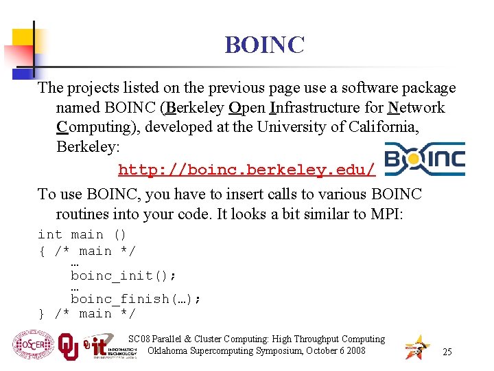 BOINC The projects listed on the previous page use a software package named BOINC