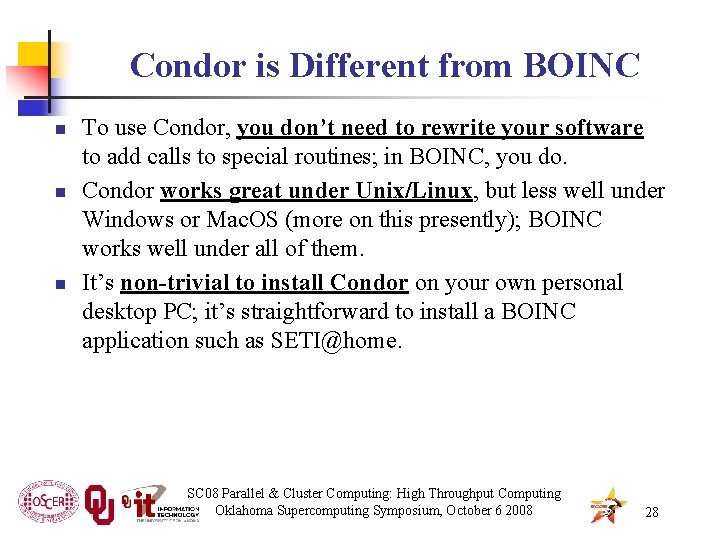 Condor is Different from BOINC n n n To use Condor, you don’t need