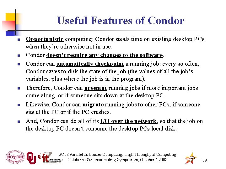 Useful Features of Condor n n n Opportunistic computing: Condor steals time on existing