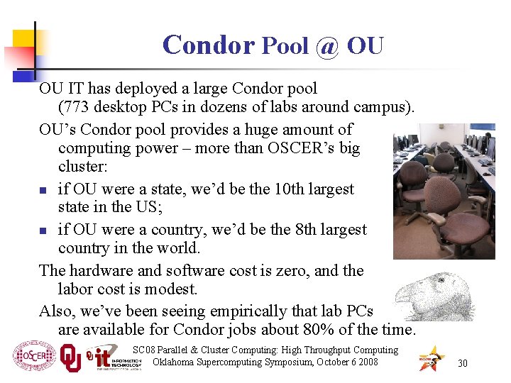 Condor Pool @ OU OU IT has deployed a large Condor pool (773 desktop