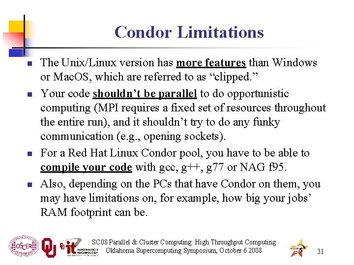 Condor Limitations n n The Unix/Linux version has more features than Windows or Mac.