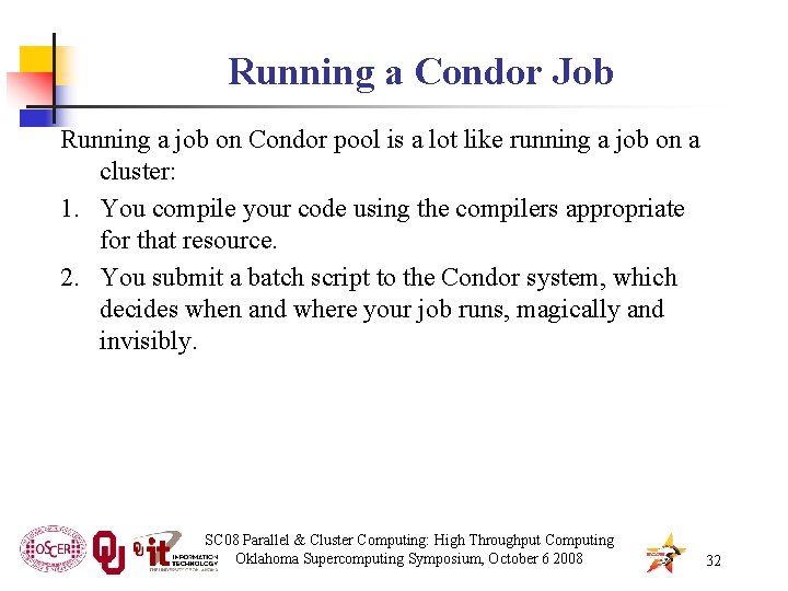 Running a Condor Job Running a job on Condor pool is a lot like