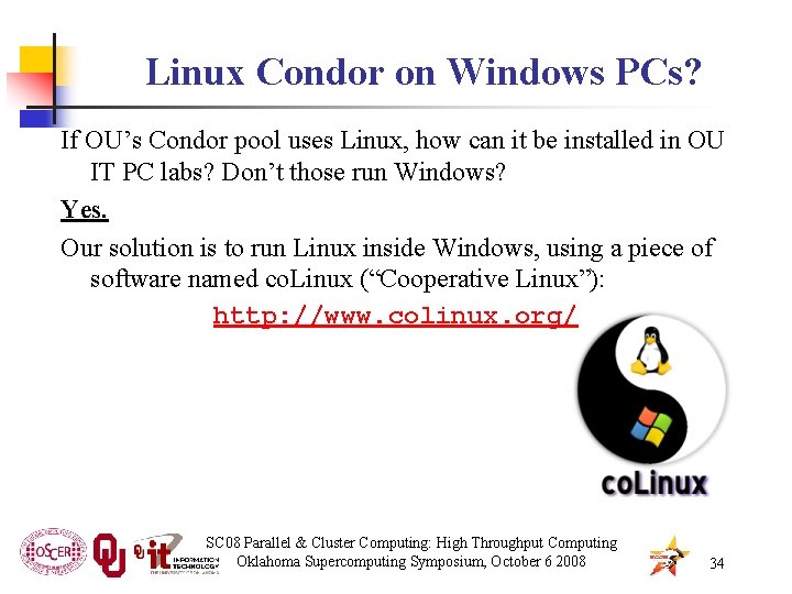 Linux Condor on Windows PCs? If OU’s Condor pool uses Linux, how can it