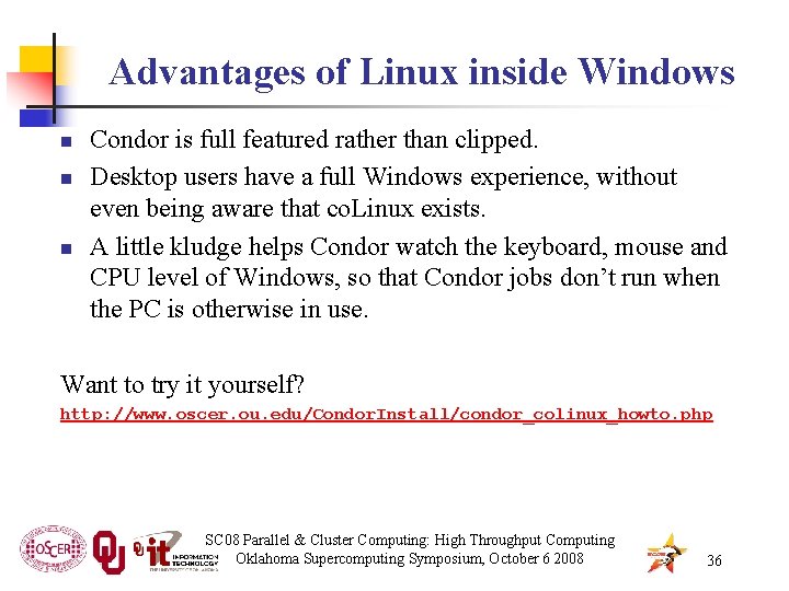 Advantages of Linux inside Windows n n n Condor is full featured rather than