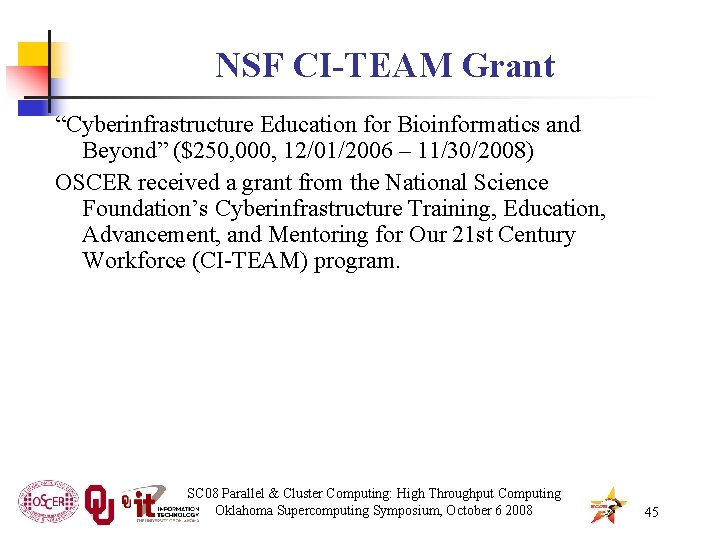 NSF CI-TEAM Grant “Cyberinfrastructure Education for Bioinformatics and Beyond” ($250, 000, 12/01/2006 – 11/30/2008)