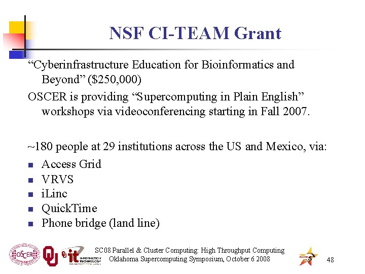 NSF CI-TEAM Grant “Cyberinfrastructure Education for Bioinformatics and Beyond” ($250, 000) OSCER is providing