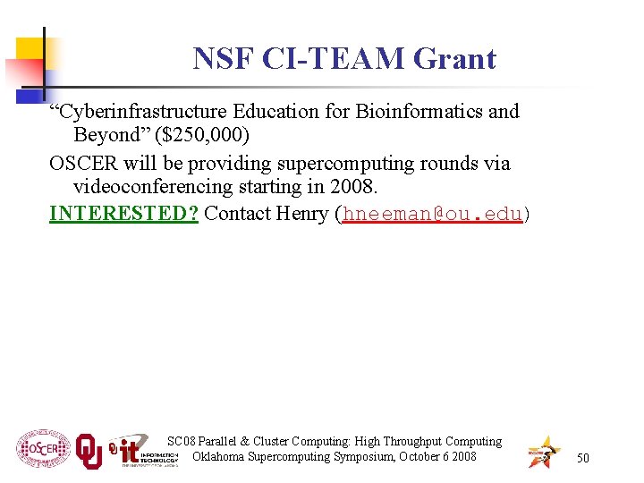 NSF CI-TEAM Grant “Cyberinfrastructure Education for Bioinformatics and Beyond” ($250, 000) OSCER will be
