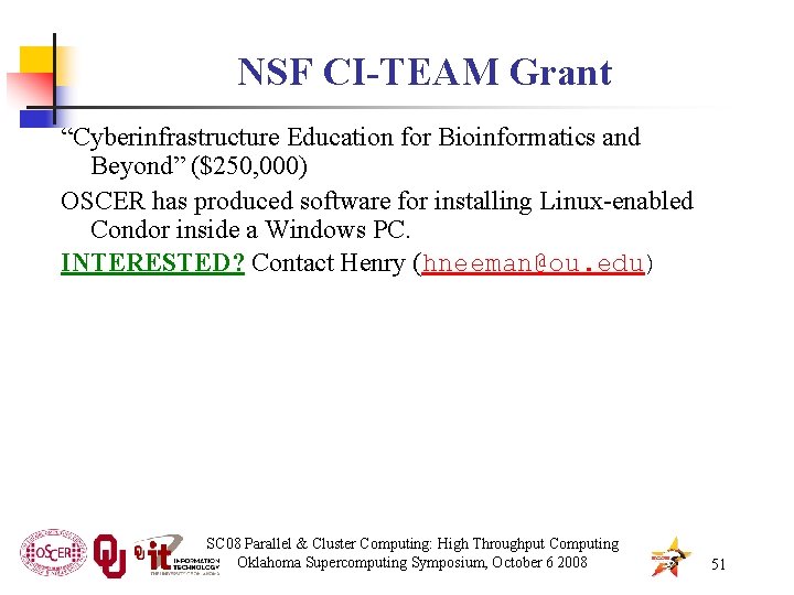 NSF CI-TEAM Grant “Cyberinfrastructure Education for Bioinformatics and Beyond” ($250, 000) OSCER has produced