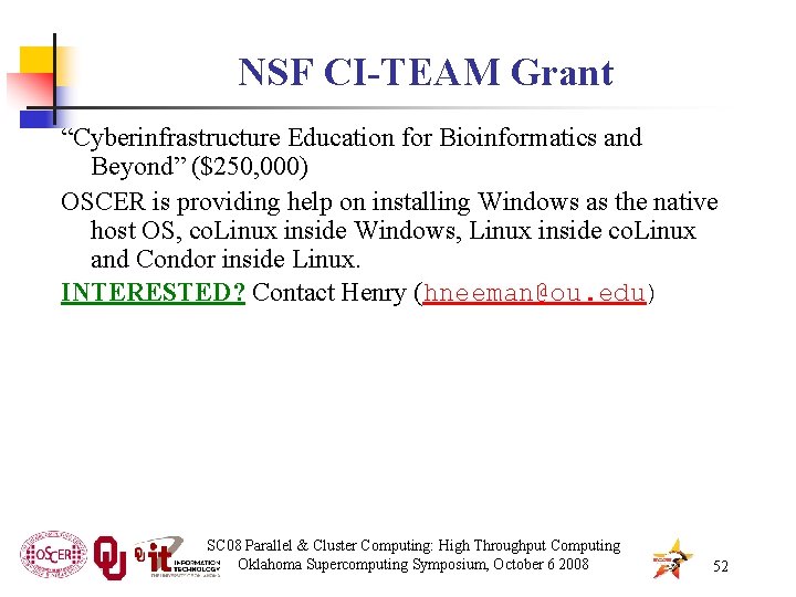 NSF CI-TEAM Grant “Cyberinfrastructure Education for Bioinformatics and Beyond” ($250, 000) OSCER is providing