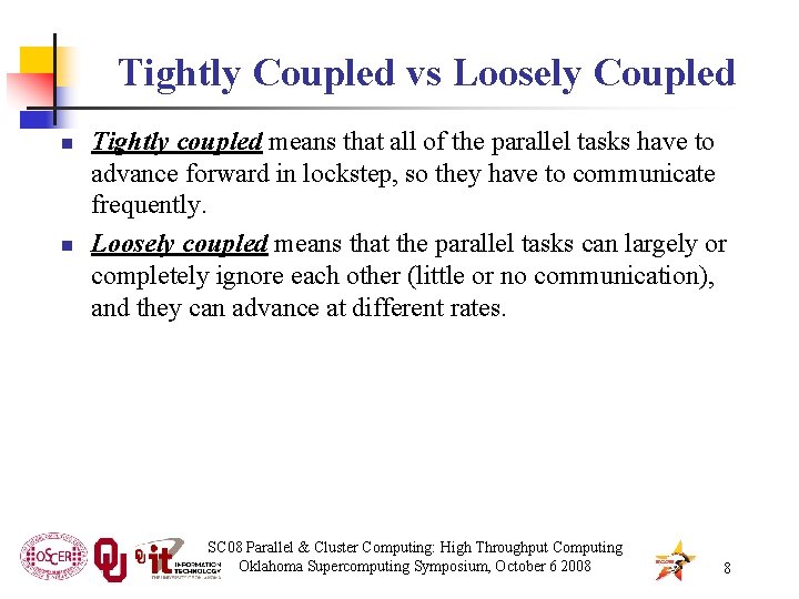 Tightly Coupled vs Loosely Coupled n n Tightly coupled means that all of the