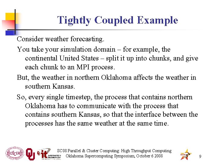 Tightly Coupled Example Consider weather forecasting. You take your simulation domain – for example,