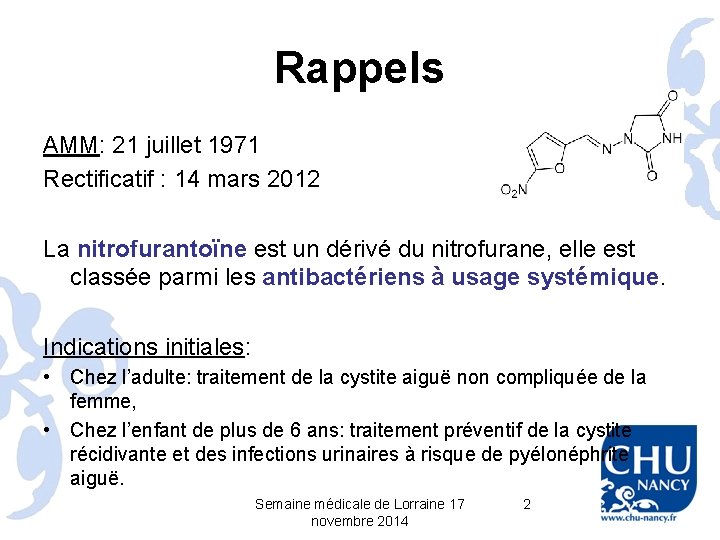 Rappels AMM: 21 juillet 1971 Rectificatif : 14 mars 2012 La nitrofurantoïne est un