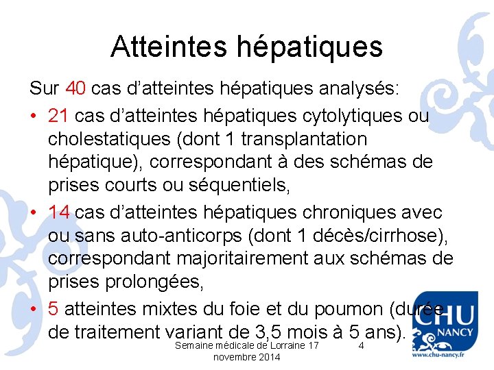Atteintes hépatiques Sur 40 cas d’atteintes hépatiques analysés: • 21 cas d’atteintes hépatiques cytolytiques