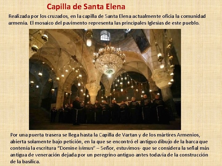 Capilla de Santa Elena Realizada por los cruzados, en la capilla de Santa Elena