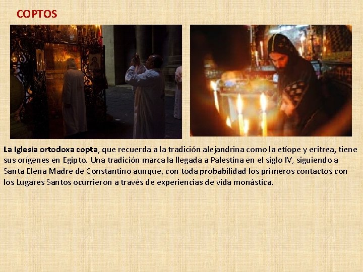 COPTOS La Iglesia ortodoxa copta, que recuerda a la tradición alejandrina como la etíope