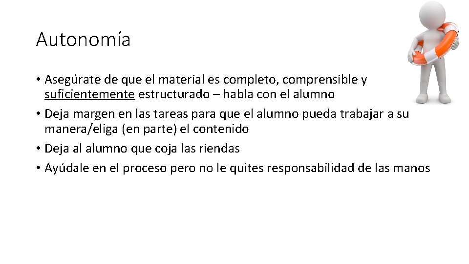 Autonomía • Asegúrate de que el material es completo, comprensible y suficientemente estructurado –