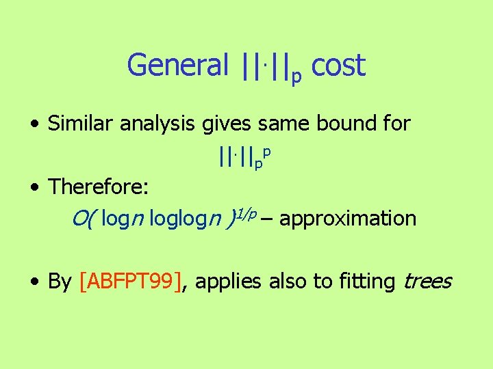 General ||. ||p cost • Similar analysis gives same bound for ||. ||pp •