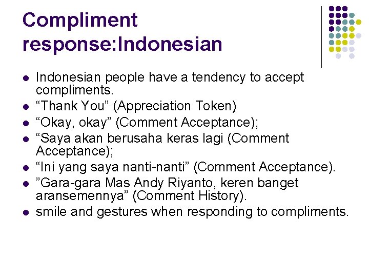Compliment response: Indonesian l l l l Indonesian people have a tendency to accept
