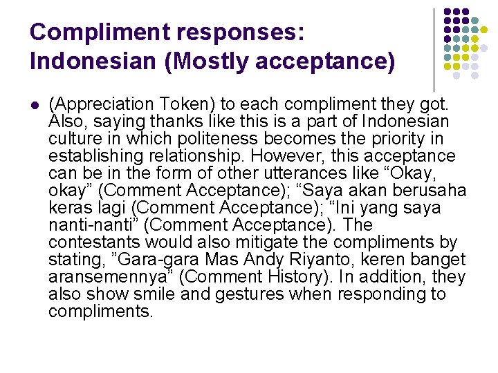 Compliment responses: Indonesian (Mostly acceptance) l (Appreciation Token) to each compliment they got. Also, Compliment responses: Indonesian (Mostly acceptance) l (Appreciation Token) to each compliment they got. Also,