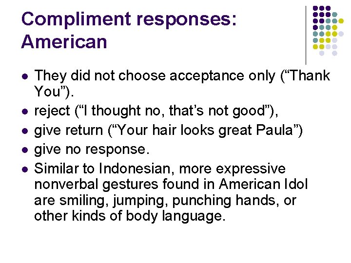 Compliment responses: American l l l They did not choose acceptance only (“Thank You”).