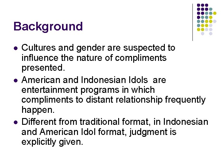 Background l l l Cultures and gender are suspected to influence the nature of