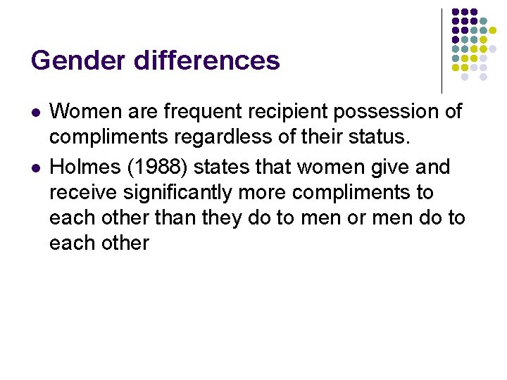 Gender differences l l Women are frequent recipient possession of compliments regardless of their Gender differences l l Women are frequent recipient possession of compliments regardless of their