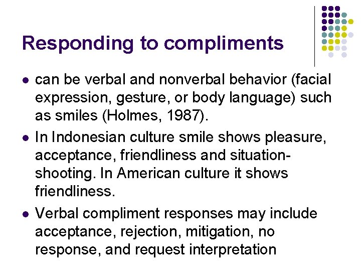 Responding to compliments l l l can be verbal and nonverbal behavior (facial expression, Responding to compliments l l l can be verbal and nonverbal behavior (facial expression,