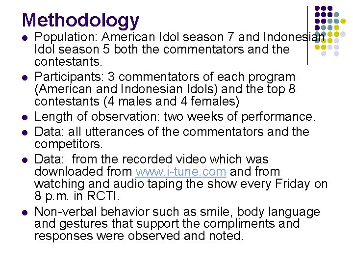 Methodology l l l Population: American Idol season 7 and Indonesian Idol season 5 Methodology l l l Population: American Idol season 7 and Indonesian Idol season 5