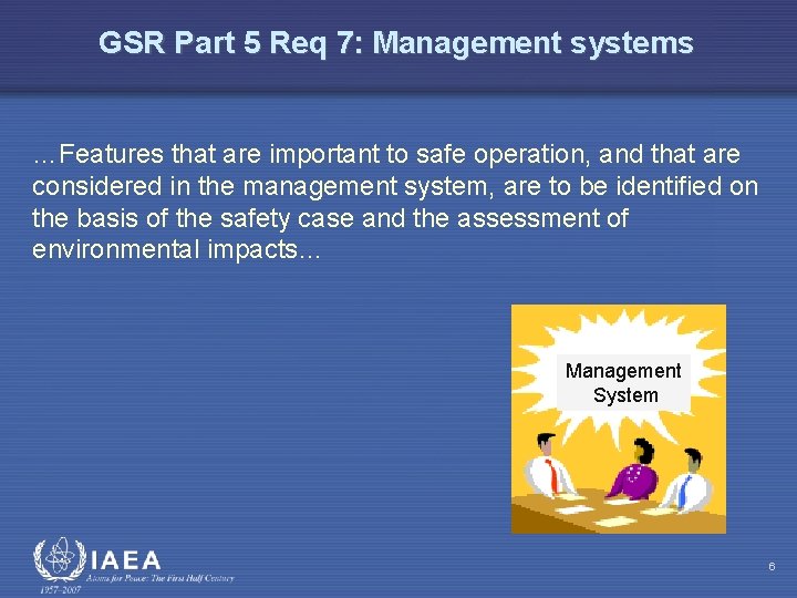 GSR Part 5 Req 7: Management systems …Features that are important to safe operation,