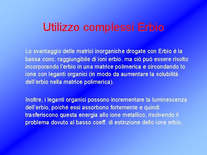 Utilizzo complessi Erbio Lo svantaggio delle matrici inorganiche drogate con Erbio è la bassa
