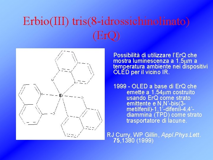 Erbio(III) tris(8 -idrossichinolinato) (Er. Q) Possibilità di utilizzare l’Er. Q che mostra luminescenza a
