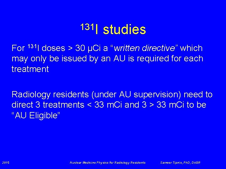 131 I studies For 131 I doses > 30 µCi a “written directive” which