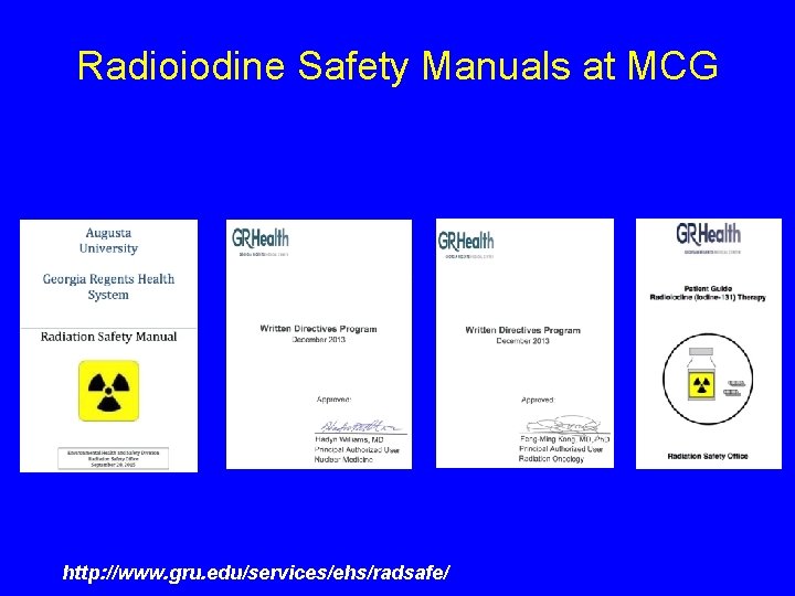 Radioiodine Safety Manuals at MCG http: //www. gru. edu/services/ehs/radsafe/ 