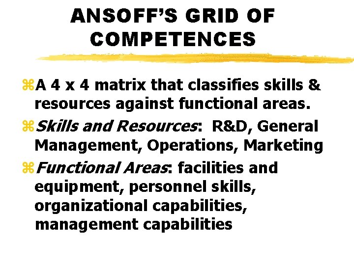 ANSOFF’S GRID OF COMPETENCES z. A 4 x 4 matrix that classifies skills &
