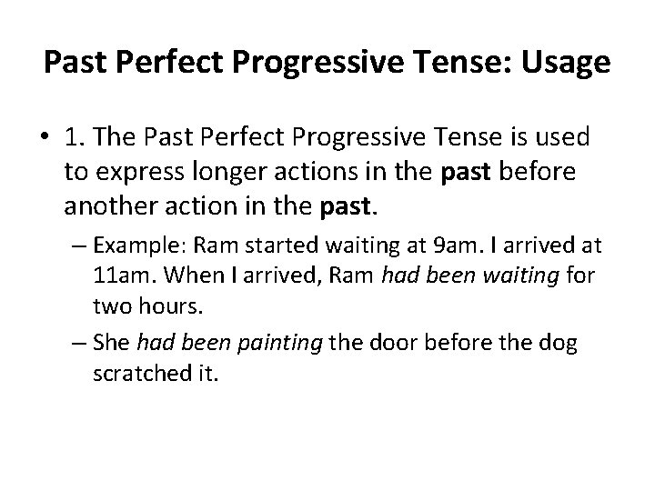 Past Perfect Progressive Tense: Usage • 1. The Past Perfect Progressive Tense is used
