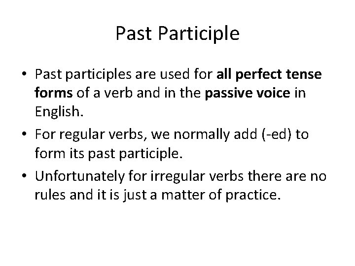 Past Participle • Past participles are used for all perfect tense forms of a