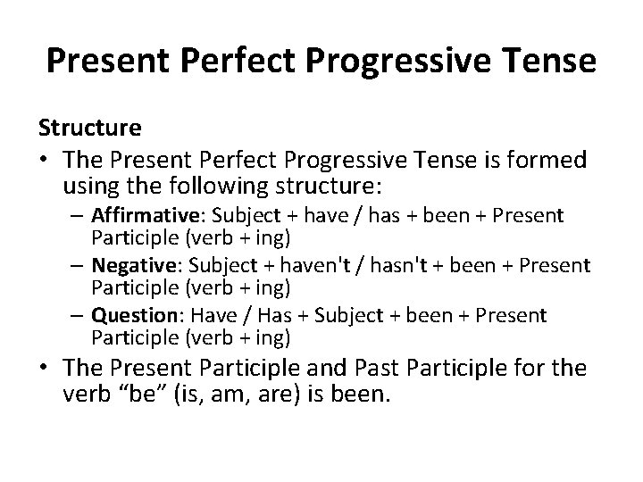 Present Perfect Progressive Tense Structure • The Present Perfect Progressive Tense is formed using