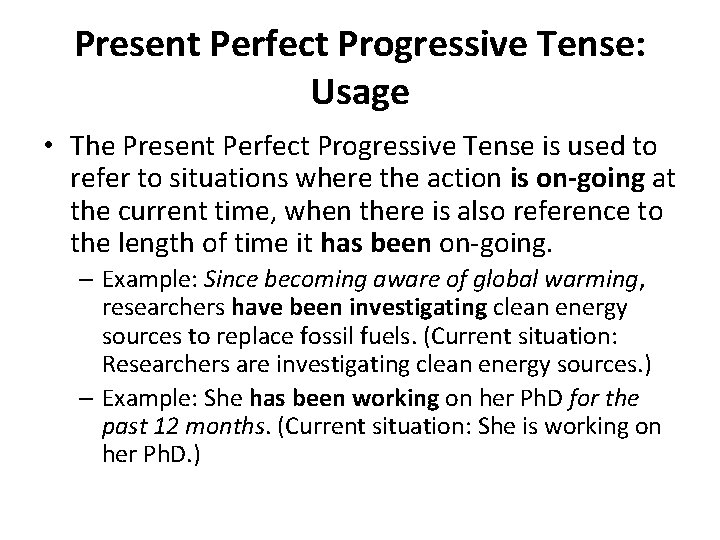 Present Perfect Progressive Tense: Usage • The Present Perfect Progressive Tense is used to