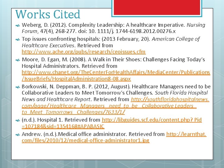 Works Cited Weberg, D. (2012). Complexity Leadership: A healthcare Imperative. Nursing Forum, 47(4), 268