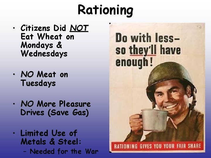 Rationing • Citizens Did NOT Eat Wheat on Mondays & Wednesdays • NO Meat