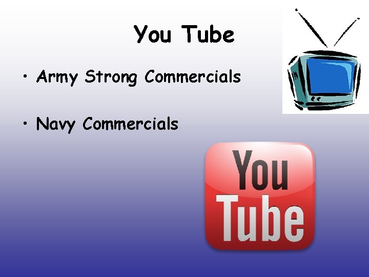 You Tube • Army Strong Commercials • Navy Commercials 