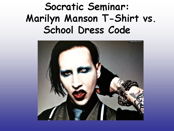 Socratic Seminar: Marilyn Manson T-Shirt vs. School Dress Code 