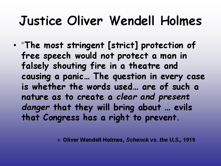 Justice Oliver Wendell Holmes • “The most stringent [strict] protection of free speech would