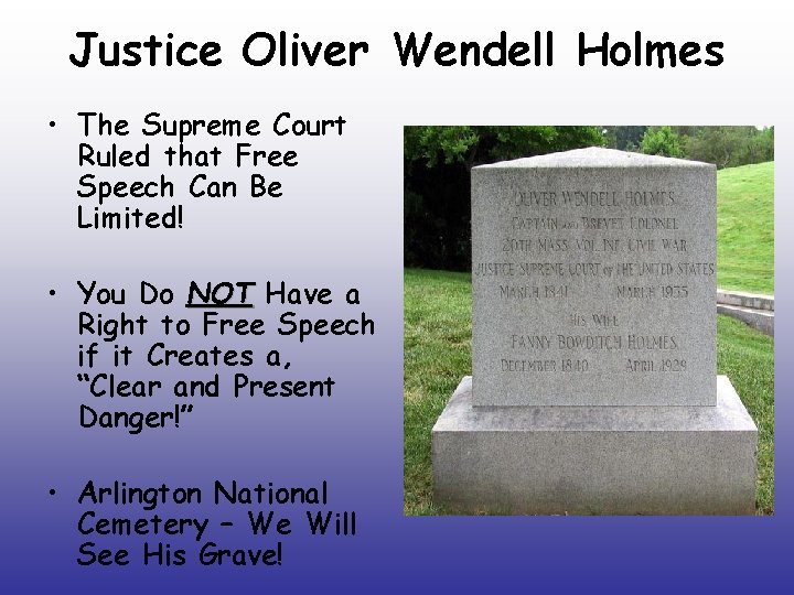 Justice Oliver Wendell Holmes • The Supreme Court Ruled that Free Speech Can Be