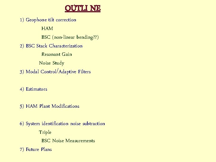 OUTLI NE 1) Geophone tilt correction HAM BSC (non-linear bending? ? ) 2) OUTLI NE 1) Geophone tilt correction HAM BSC (non-linear bending? ? ) 2)